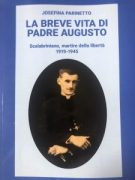 LA BREVE VITA DI PADRE AUGUSTO Scalabriniano, martire della libertà 1919-1945